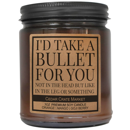 I'd Take A Bullet For You | Funny Candle Gift | Amber Jar